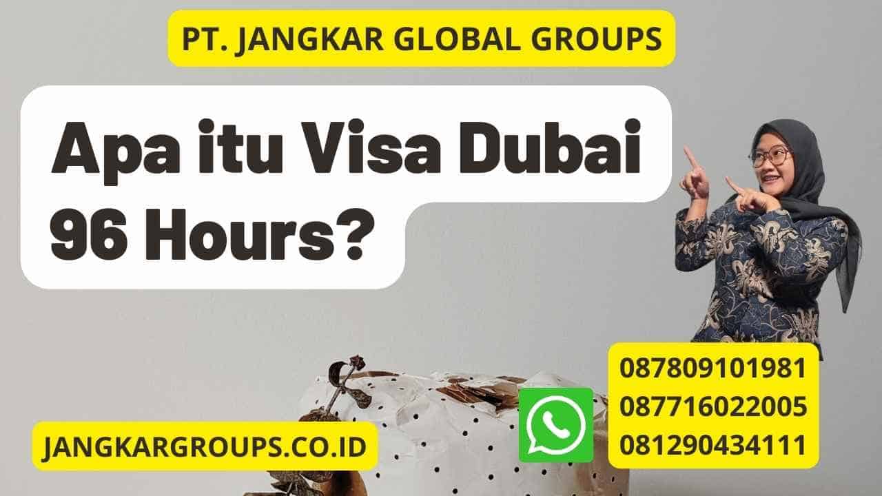 Apa itu Visa Dubai 96 Hours?