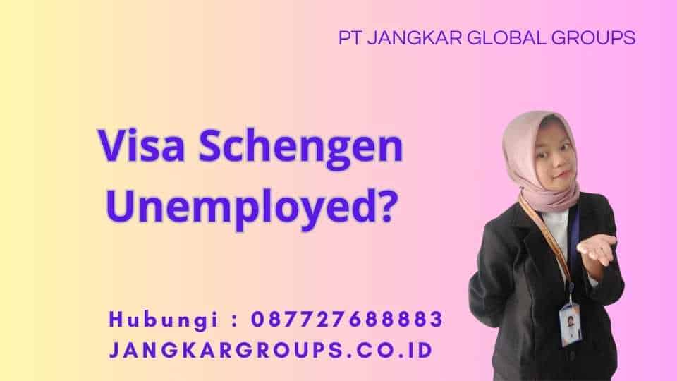 Apa itu Visa Schengen Unemployed