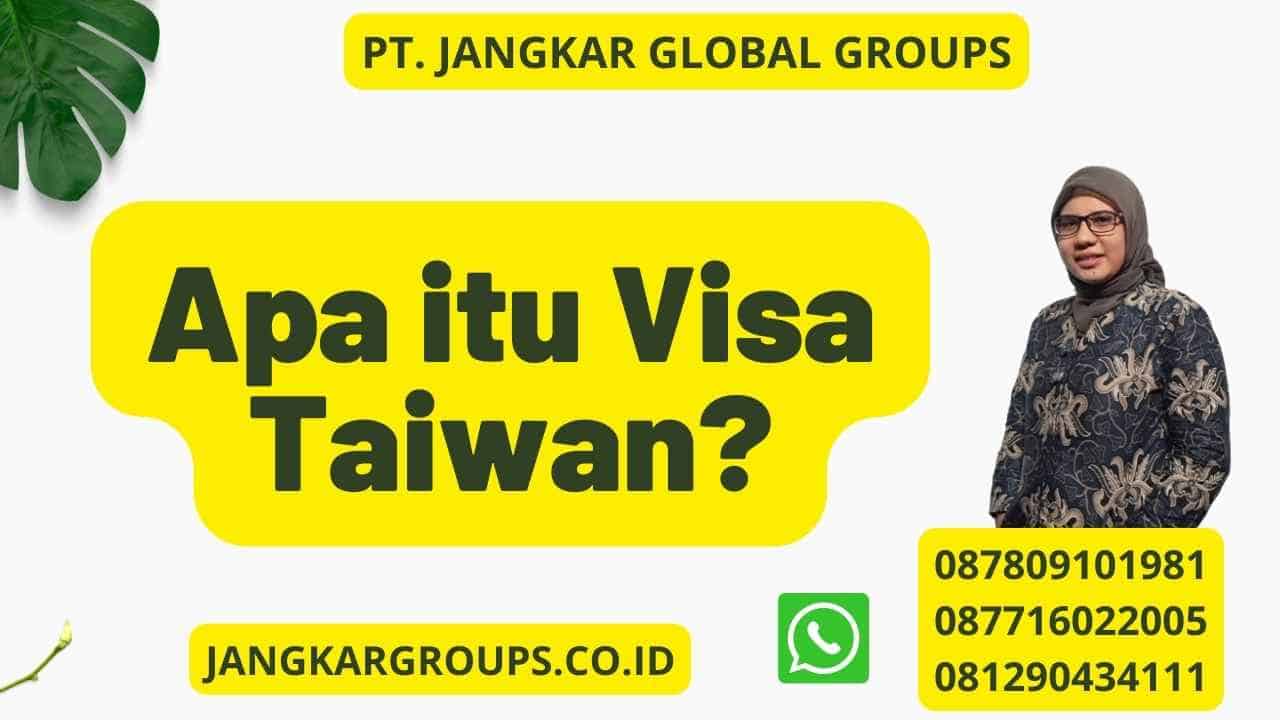 Apa itu Visa Taiwan?