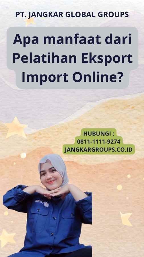 Apa manfaat dari Pelatihan Eksport Import Online?