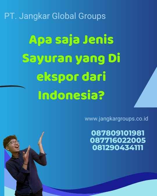 Apa saja Jenis Sayuran yang Di ekspor dari Indonesia?