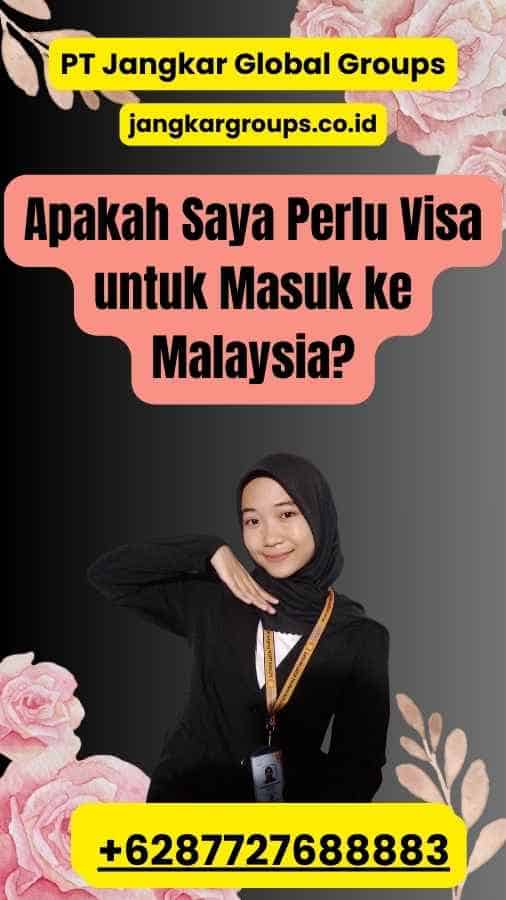 Apakah Saya Perlu Visa untuk Masuk ke Malaysia?
