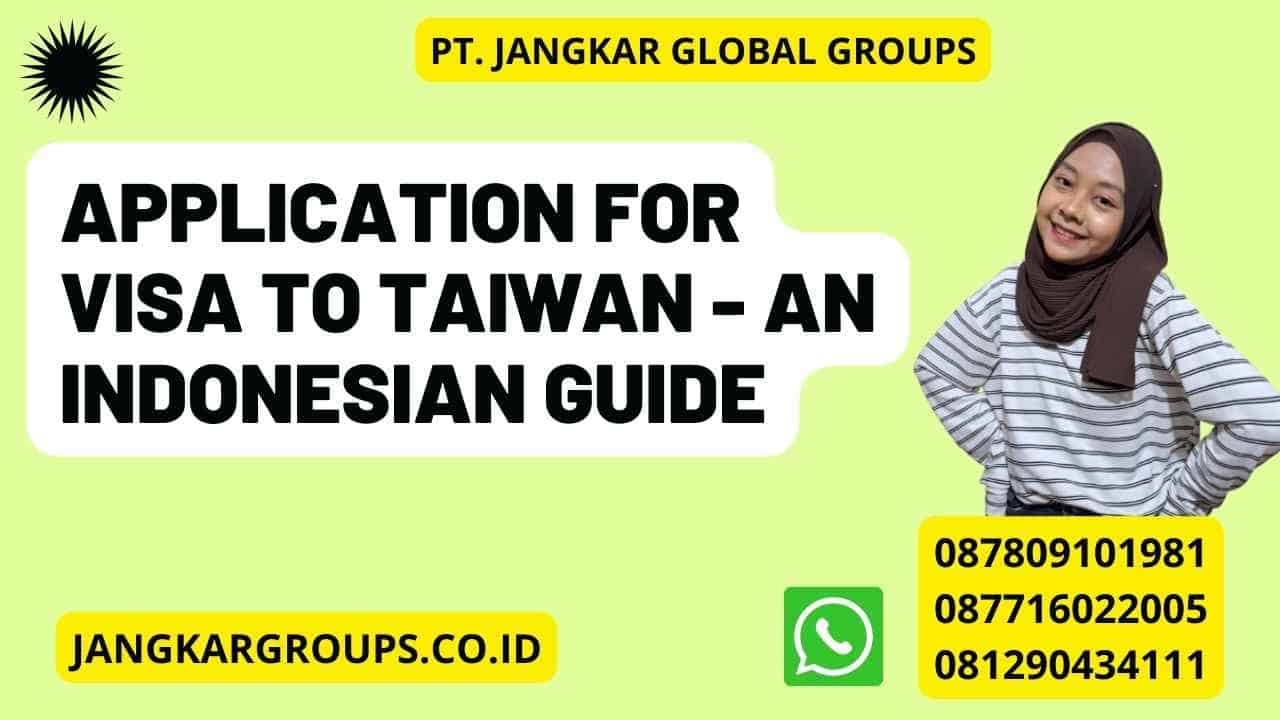 Application for Visa to Taiwan - An Indonesian Guide