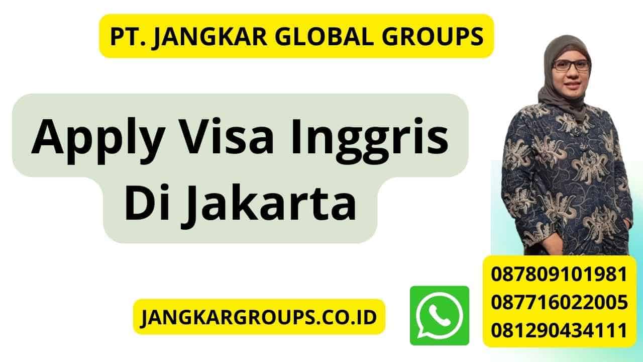 Apply Visa Inggris Di Jakarta