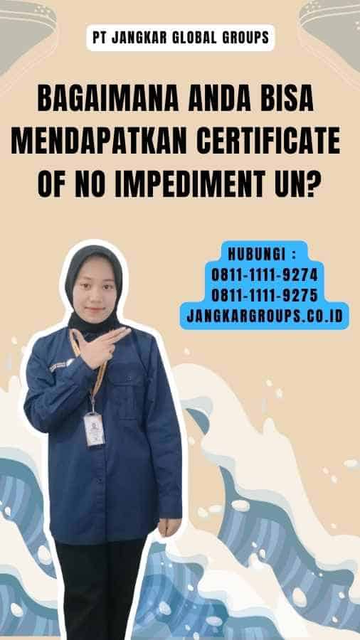 Bagaimana Anda Bisa Mendapatkan Certificate of No Impediment Un