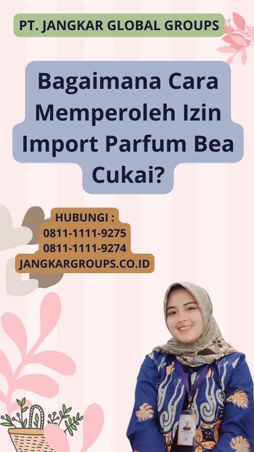 Bagaimana Cara Memperoleh Izin Import Parfum Bea Cukai?