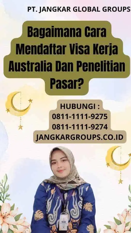 Bagaimana Cara Mendaftar Visa Kerja Australia Dan Penelitian Pasar?