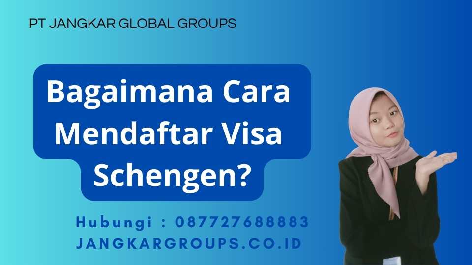 Bagaimana Cara Mendaftar Visa Schengen
