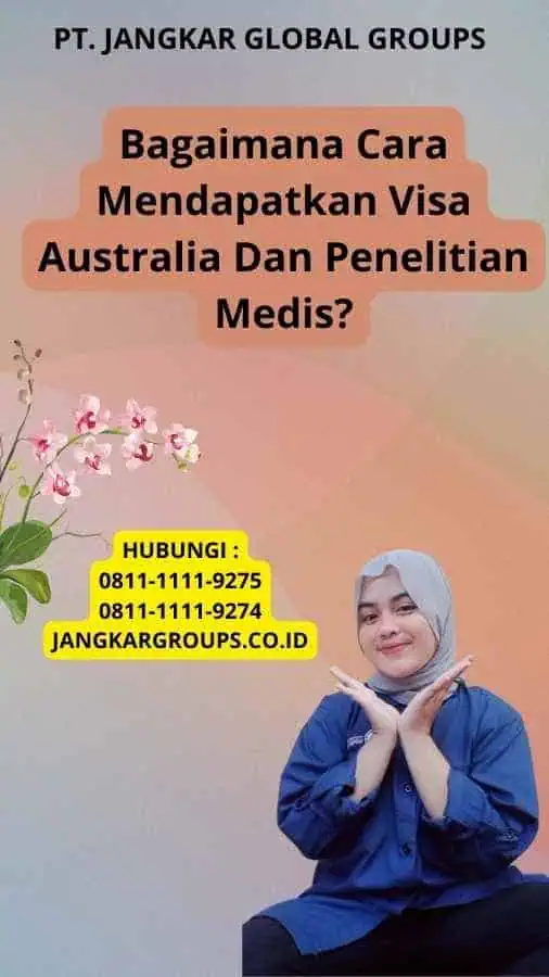 Bagaimana Cara Mendapatkan Visa Australia Dan Penelitian Medis?