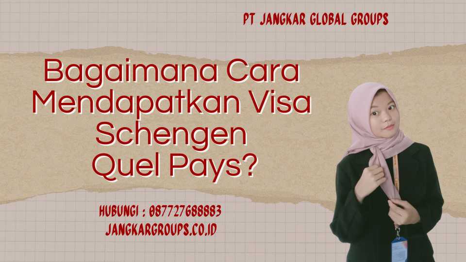 Bagaimana Cara Mendapatkan Visa Schengen Quel Pays