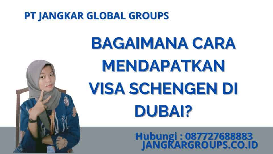 Bagaimana Cara Mendapatkan Visa Schengen di Dubai
