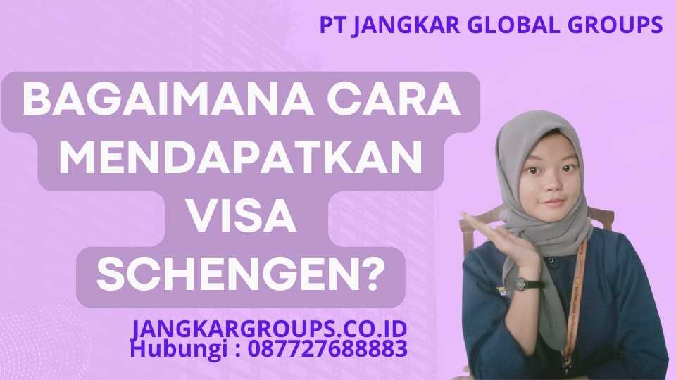 Bagaimana Cara Mendapatkan Visa Schengen
