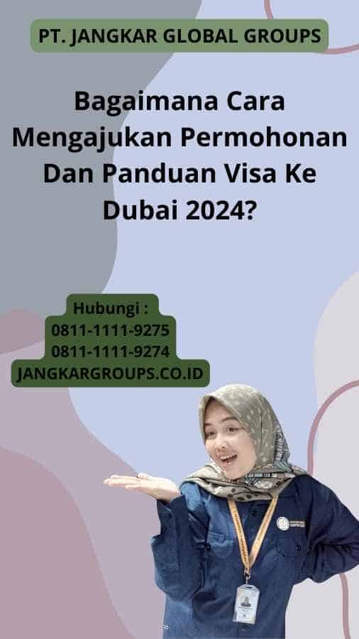 Bagaimana Cara Mengajukan Permohonan Dan Panduan Visa Ke Dubai 2024?