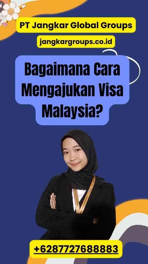 Bagaimana Cara Mengajukan Visa Malaysia?