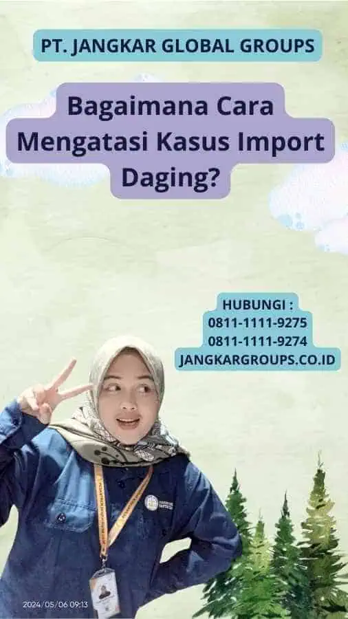 Bagaimana Cara Mengatasi Kasus Import Daging?