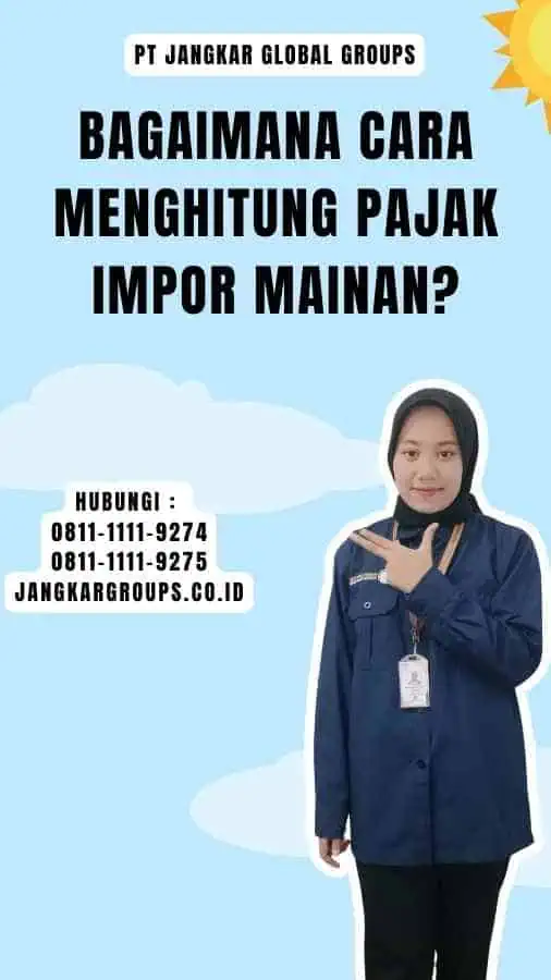 Bagaimana Cara Menghitung Pajak Impor Mainan