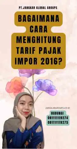 Bagaimana Cara Menghitung Tarif Pajak Impor 2016