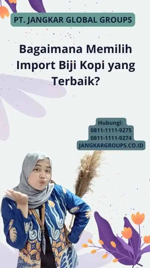 Bagaimana Memilih Import Biji Kopi yang Terbaik?