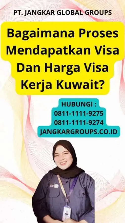 Bagaimana Proses Mendapatkan Visa Dan Harga Visa Kerja Kuwait?