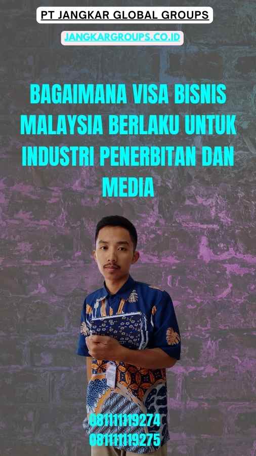 Bagaimana Visa Bisnis Malaysia Berlaku untuk Industri Penerbitan dan Media