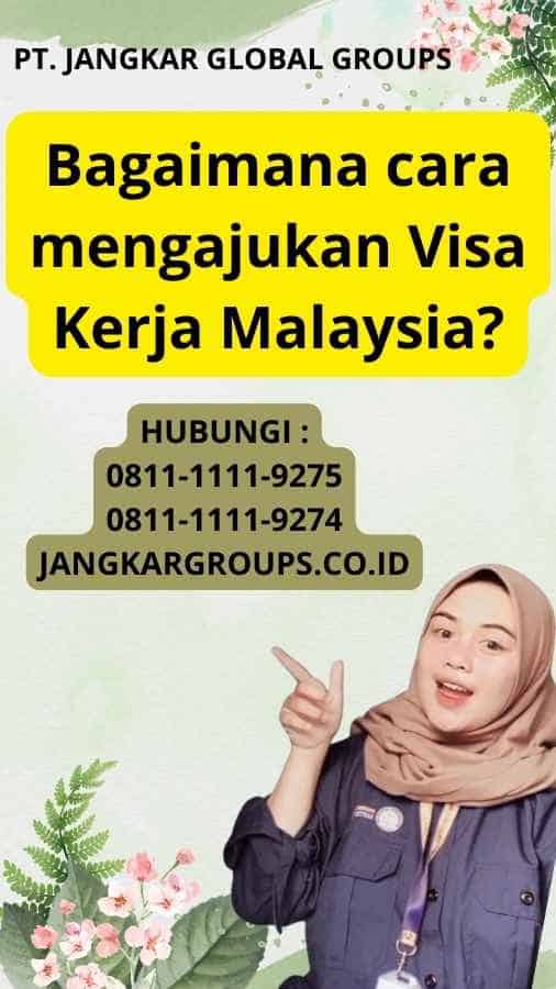 Bagaimana cara mengajukan Visa Kerja Malaysia?
