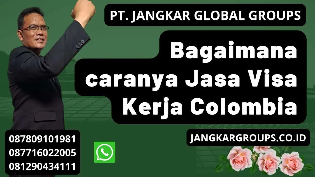 Bagaimana caranya Jasa Visa Kerja Colombia