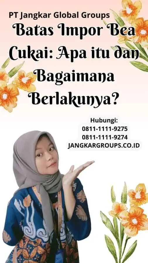 Batas Impor Bea Cukai Apa itu dan Bagaimana Berlakunya?