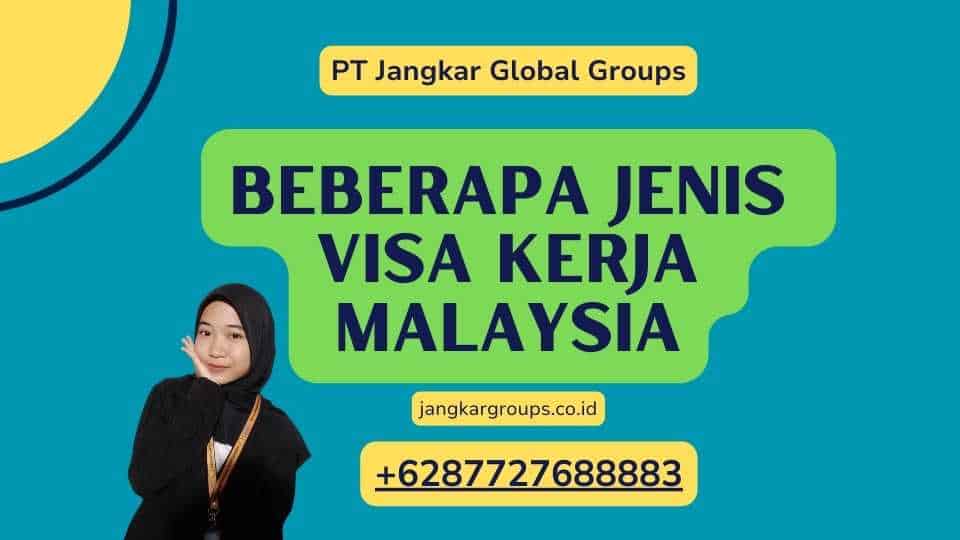 Beberapa Jenis Visa Kerja Malaysia