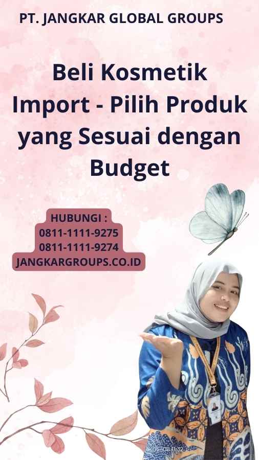 Beli Kosmetik Import - Pilih Produk yang Sesuai dengan Budget