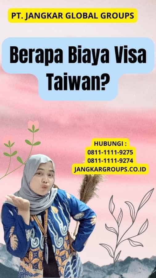 Berapa Biaya Visa Taiwan?