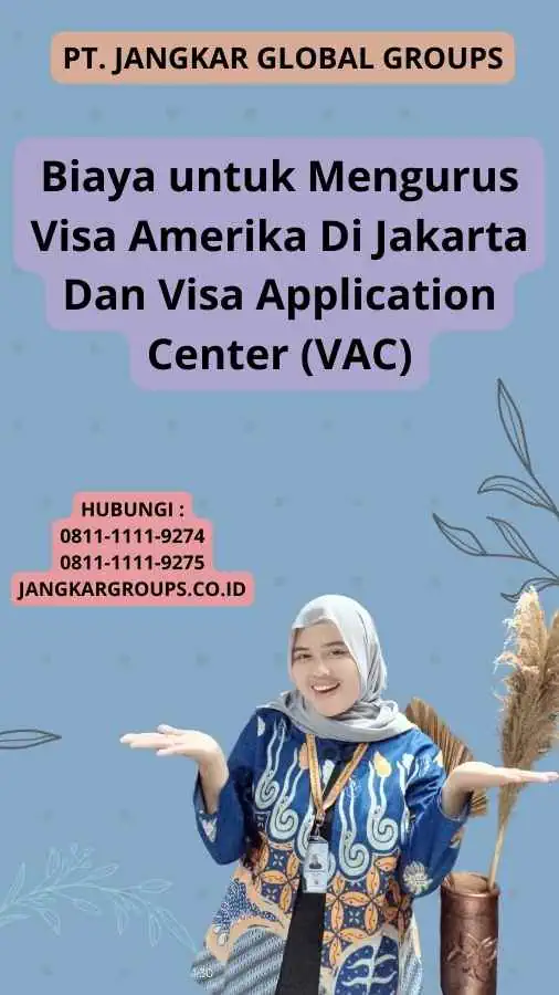 Biaya untuk Mengurus Visa Amerika Di Jakarta Dan Visa Application Center (VAC)