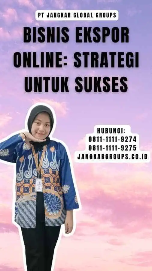 Bisnis Ekspor Online Strategi untuk Sukses