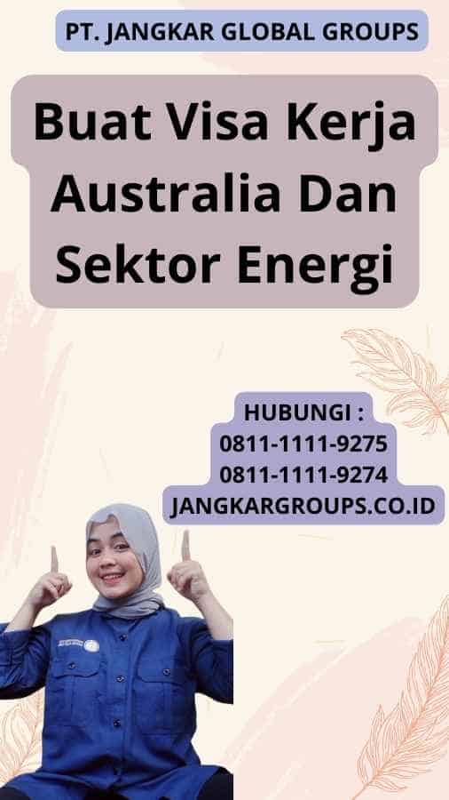 Buat Visa Kerja Australia Dan Sektor Energi