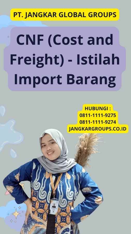CNF (Cost and Freight) - Istilah Import Barang