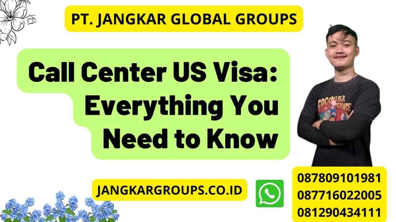 Call Center US Visa: Everything You Need to Know