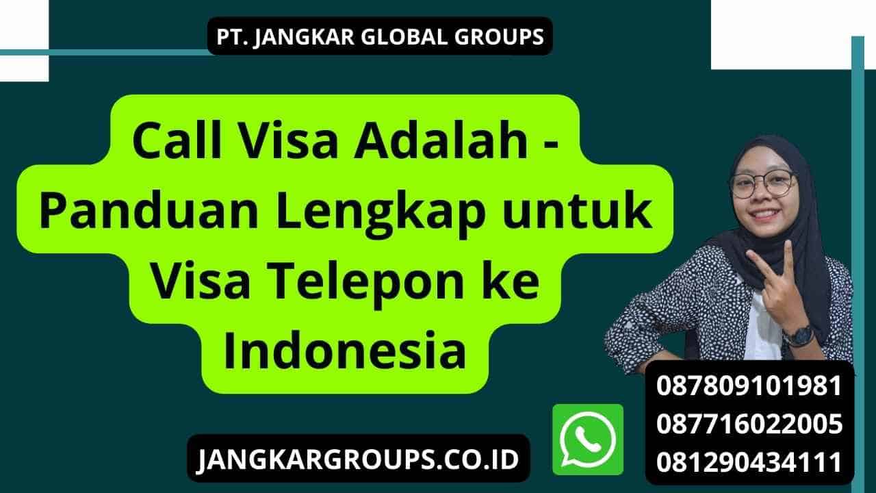 Call Visa Adalah - Panduan Lengkap untuk Visa Telepon ke Indonesia