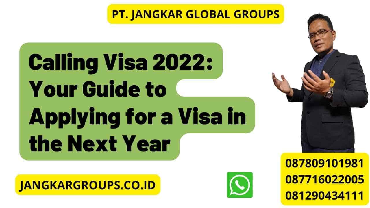 Calling Visa 2022: Your Guide to Applying for a Visa in the Next Year