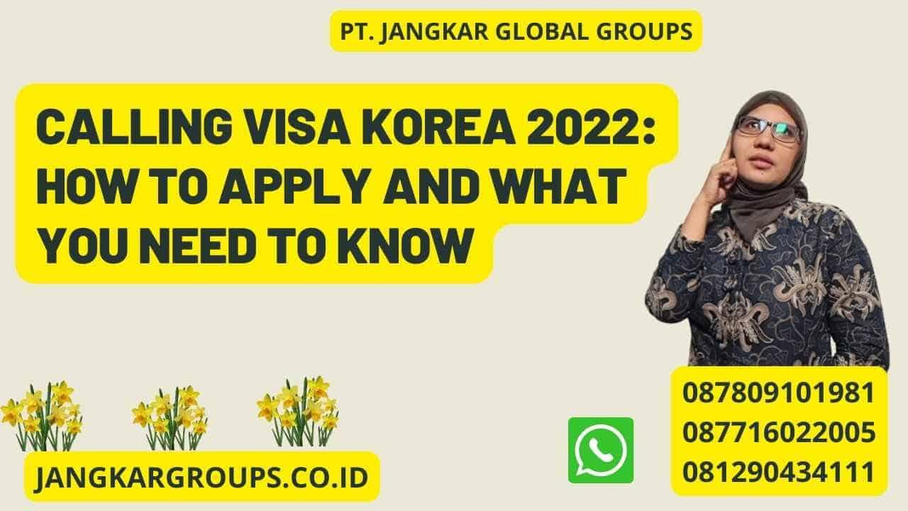 Calling Visa Korea 2022: How to Apply and What You Need to Know