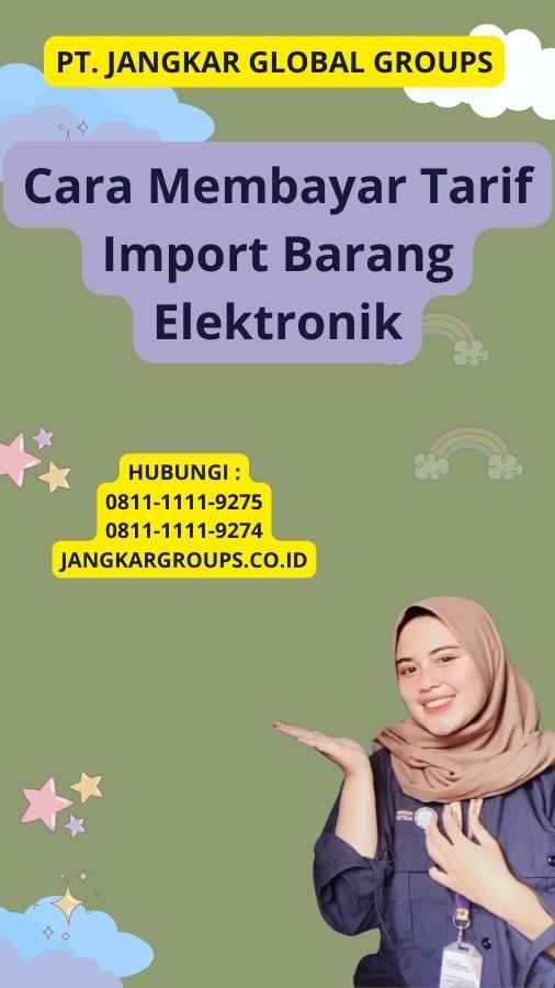 Cara Membayar Tarif Import Barang Elektronik