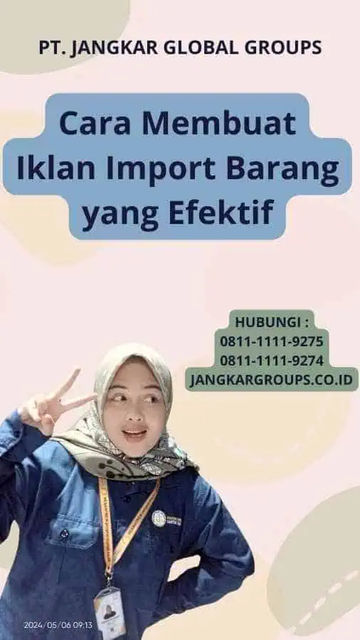 Cara Membuat Iklan Import Barang yang Efektif