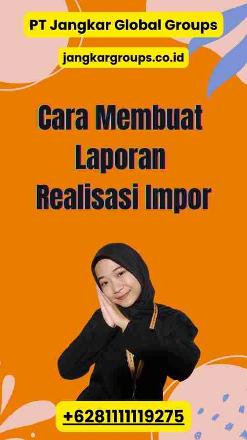 Cara Membuat Laporan Realisasi Impor