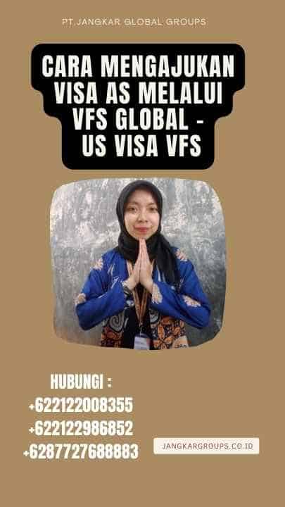 Cara Mengajukan Visa AS melalui VFS Global - US Visa Vfs