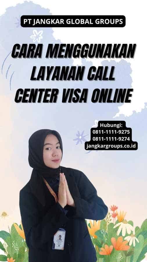 Cara Menggunakan Layanan Call Center Visa Online