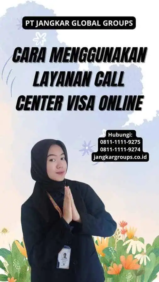 Cara Menggunakan Layanan Call Center Visa Online