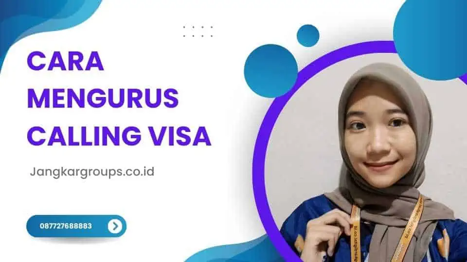 Cara Mengurus Calling Visa