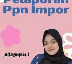 Cara Pelaporan Ppn Impor