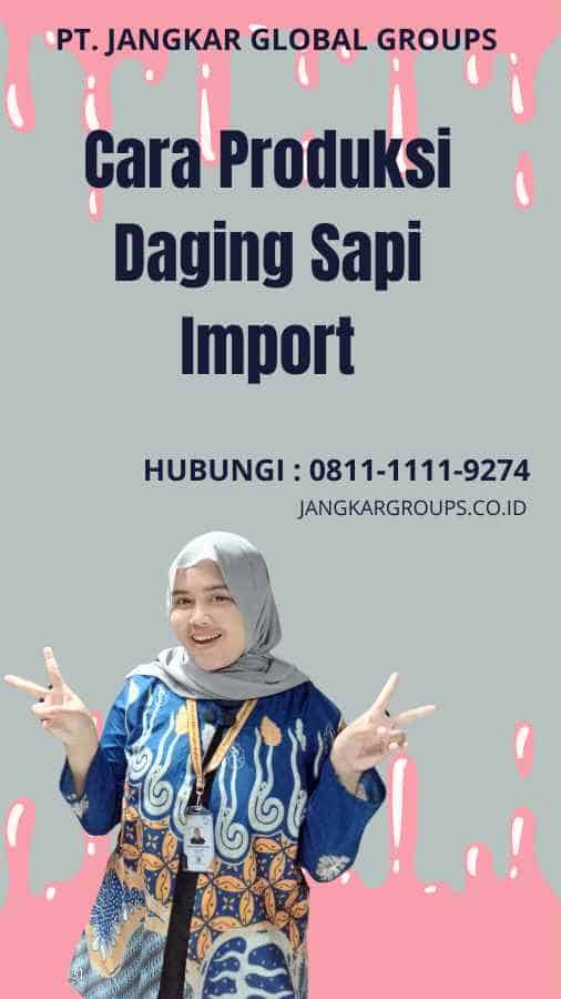 Cara Produksi Daging Sapi Import