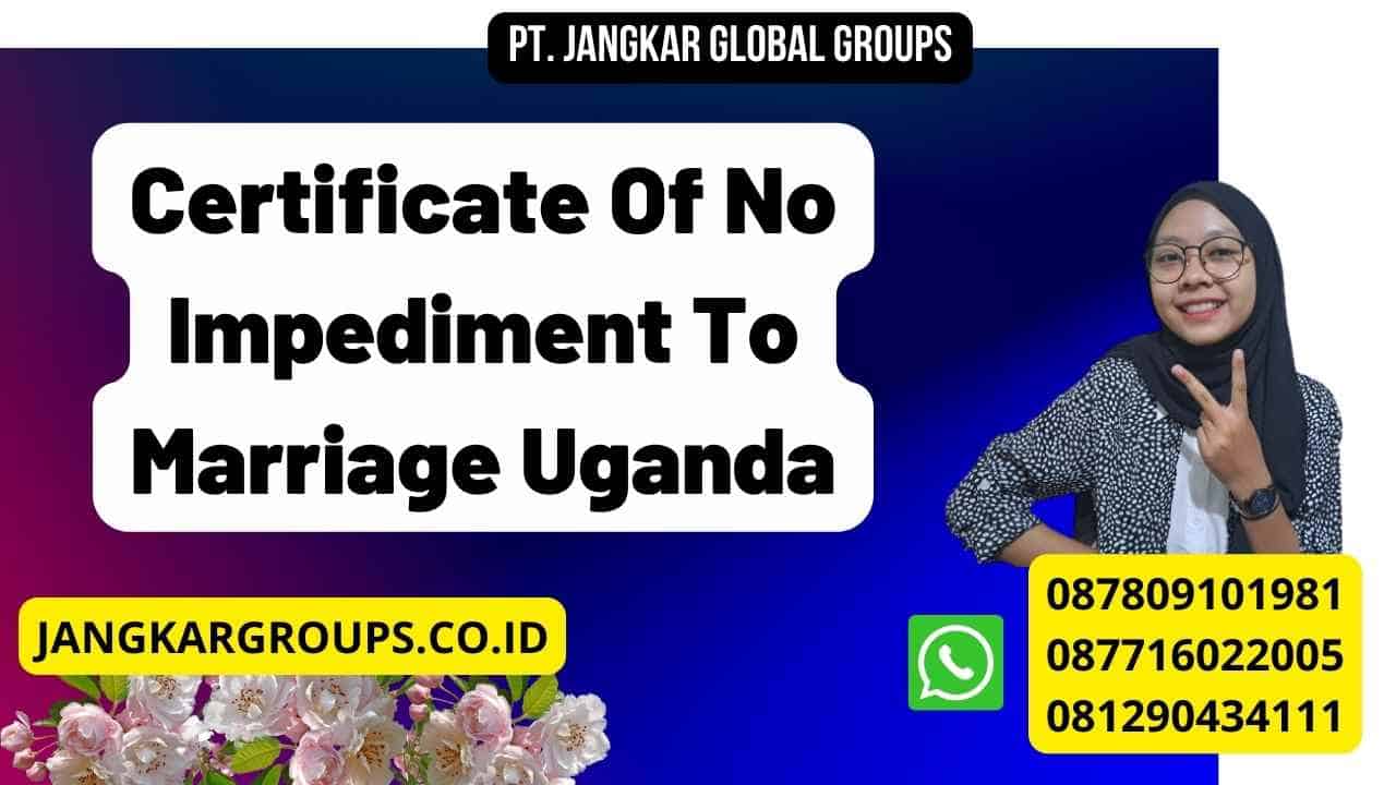 Certificate Of No Impediment To Marriage Uganda