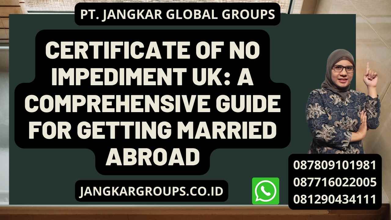 Certificate of No Impediment UK: A Comprehensive Guide for Getting Married Abroad