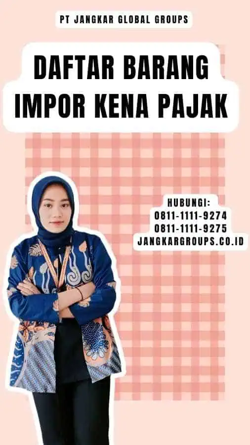 Daftar Barang Impor Kena Pajak